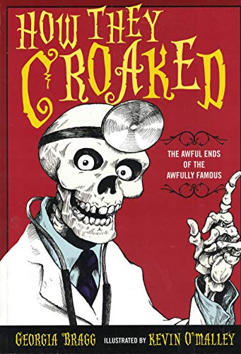 Image for How They Croaked: The Awful Ends of the Awfully Famous